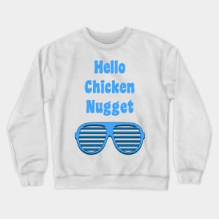 Hello Chicken Nugget Crewneck Sweatshirt